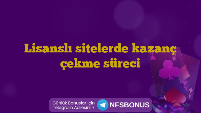 Lisanslı sitelerde kazanç çekme süreci